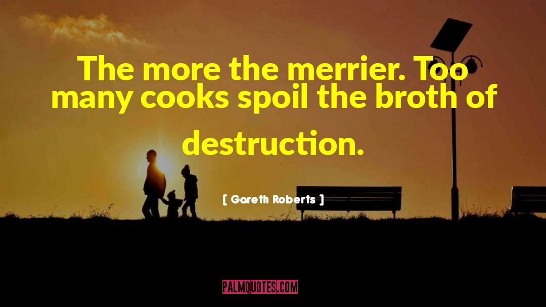 More The Merrier quotes by Gareth Roberts