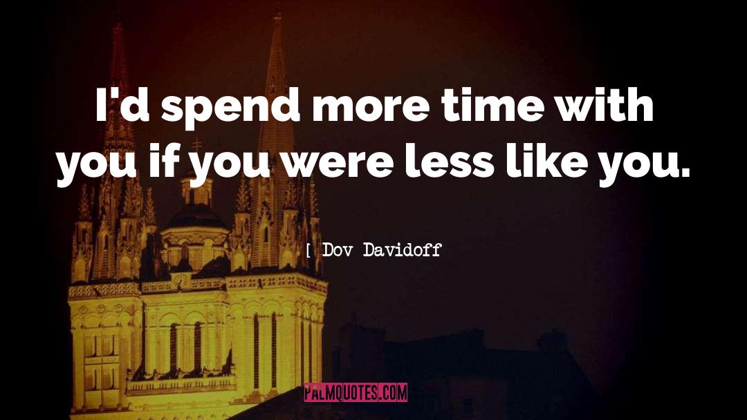 More Time quotes by Dov Davidoff