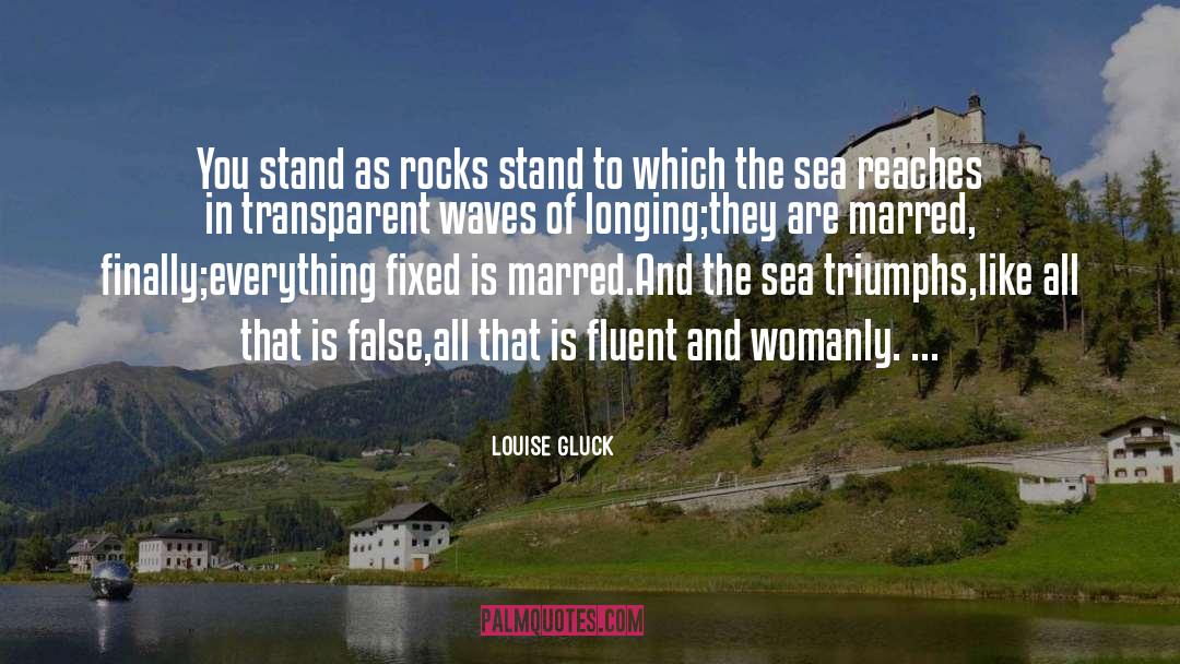 More Womanly quotes by Louise Gluck