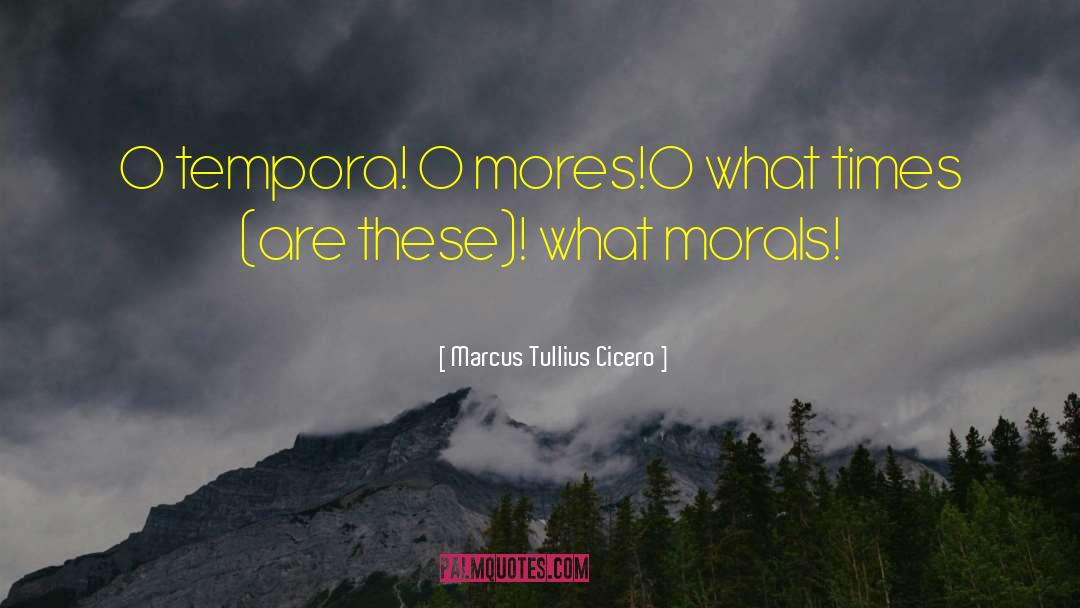 Mores quotes by Marcus Tullius Cicero
