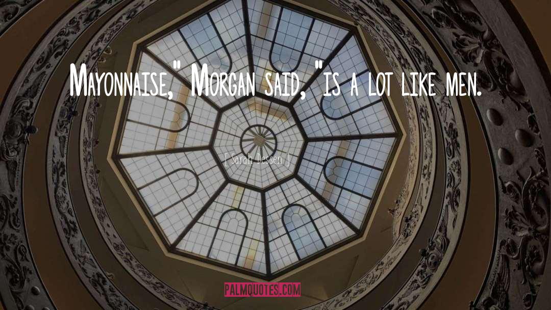 Morgan Barker quotes by Sarah Dessen