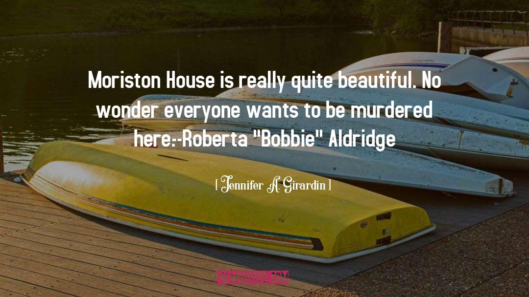 Moriston House Mystery quotes by Jennifer A. Girardin