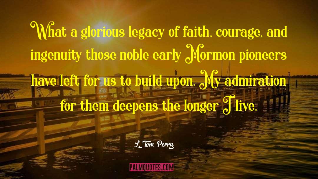 Mormon Pioneers quotes by L. Tom Perry
