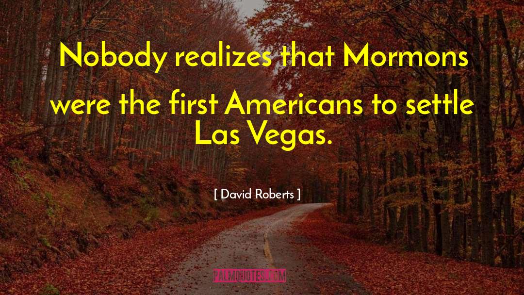 Mormons quotes by David Roberts