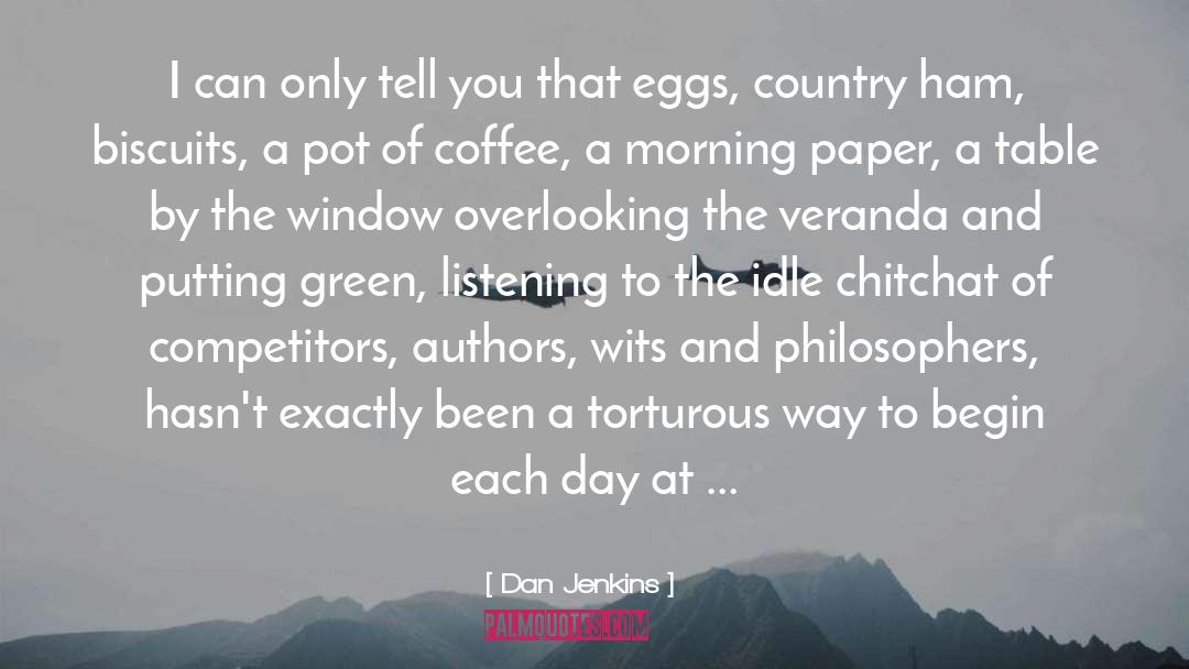 Morning Coffee quotes by Dan Jenkins