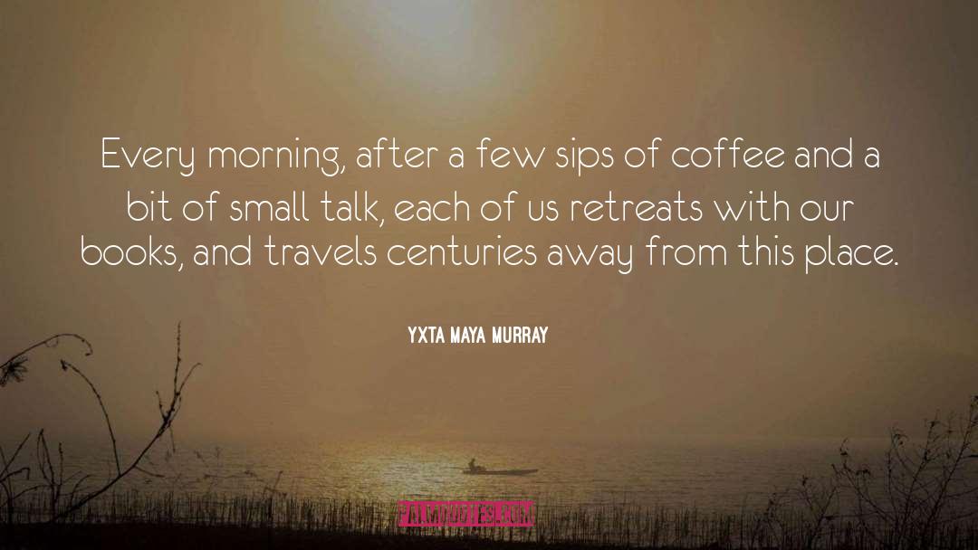 Morning Coffee quotes by Yxta Maya Murray