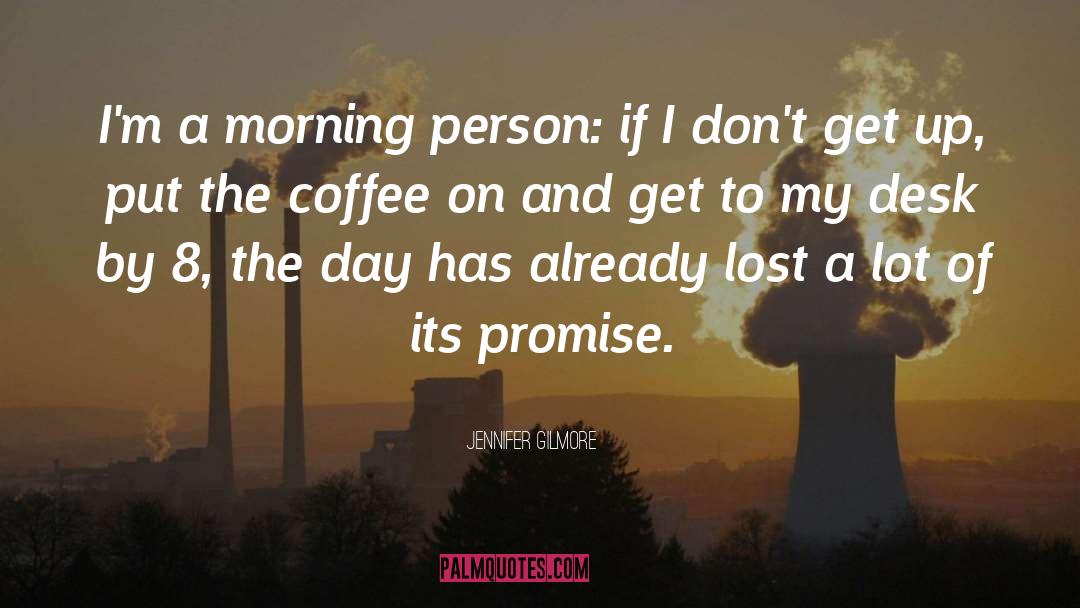 Morning Coffee quotes by Jennifer Gilmore