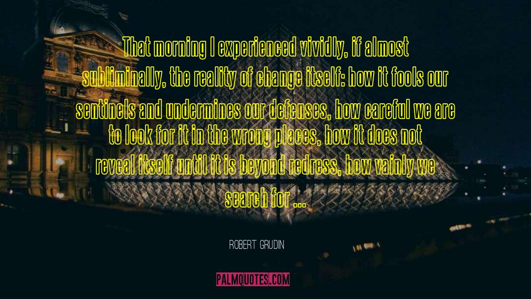 Morning Duas quotes by Robert Grudin