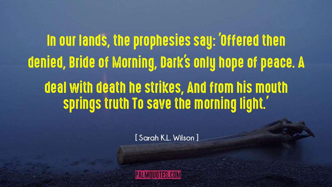 Morning Light quotes by Sarah K.L. Wilson