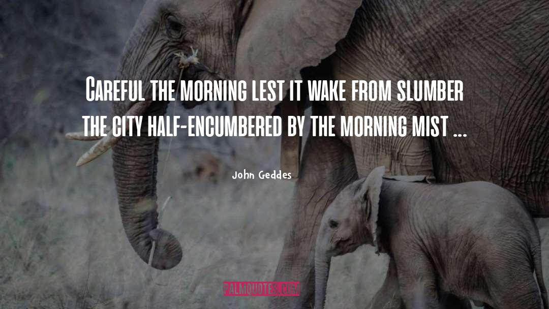 Morning Mist quotes by John Geddes