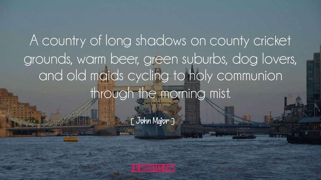 Morning Mist quotes by John Major
