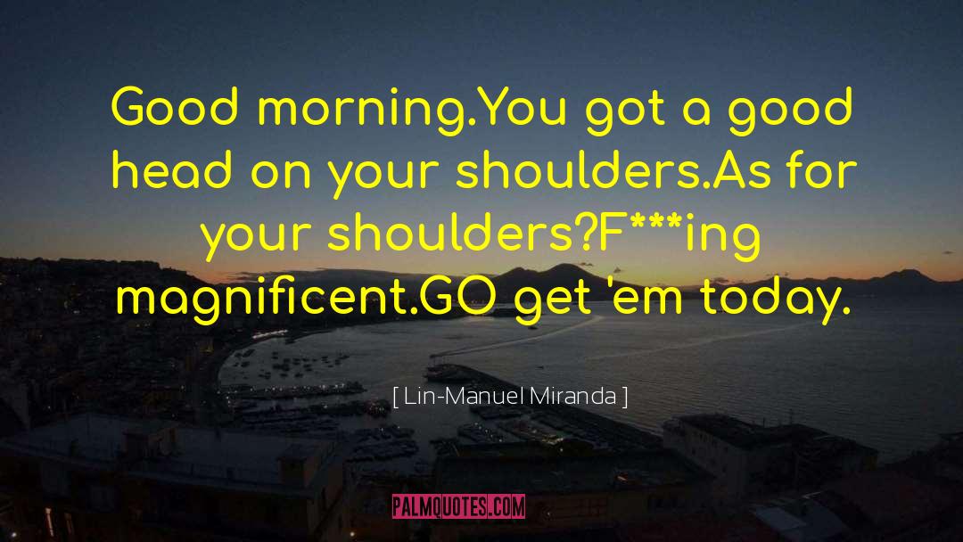 Morning Mist quotes by Lin-Manuel Miranda