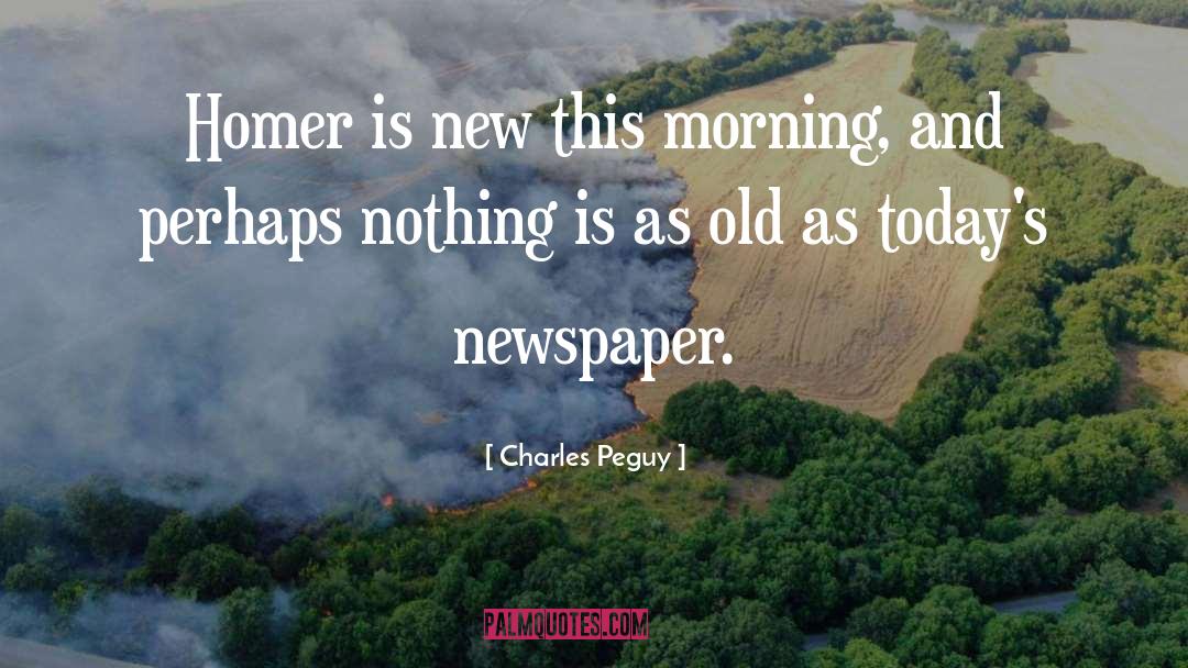 Morning Newspaper quotes by Charles Peguy
