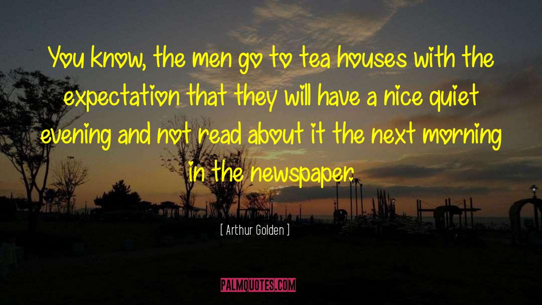 Morning Newspaper quotes by Arthur Golden