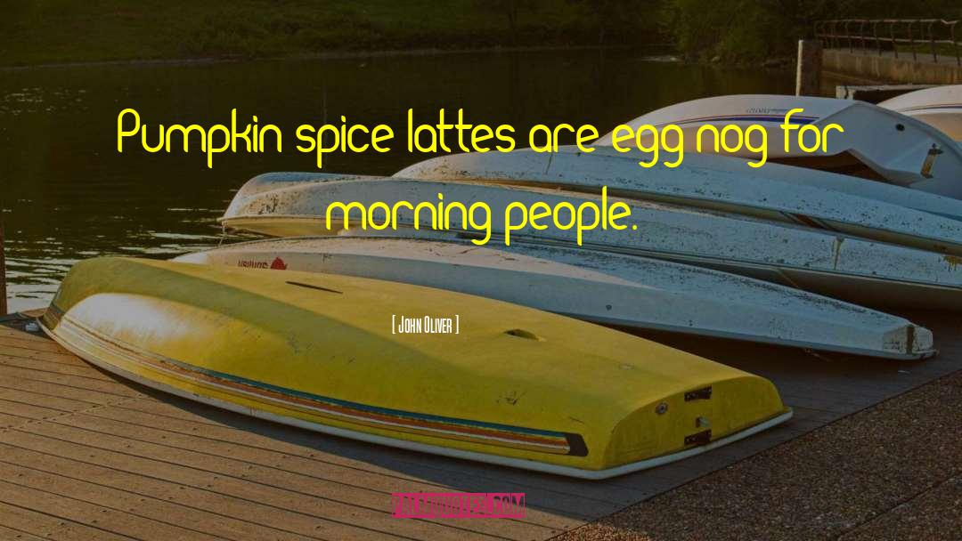 Morning People quotes by John Oliver