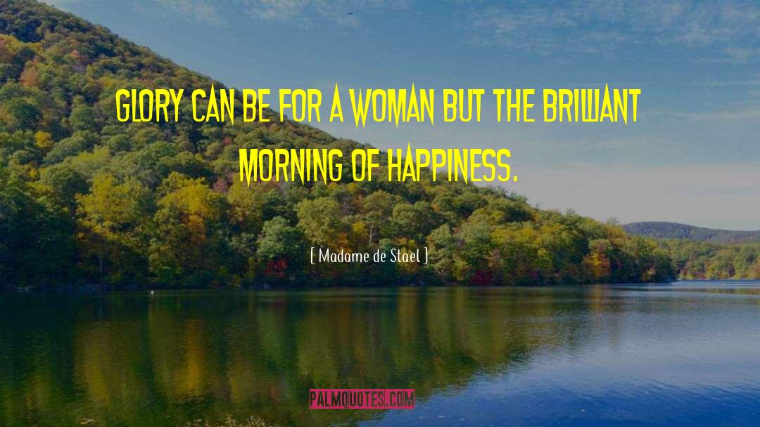 Morning Person quotes by Madame De Stael