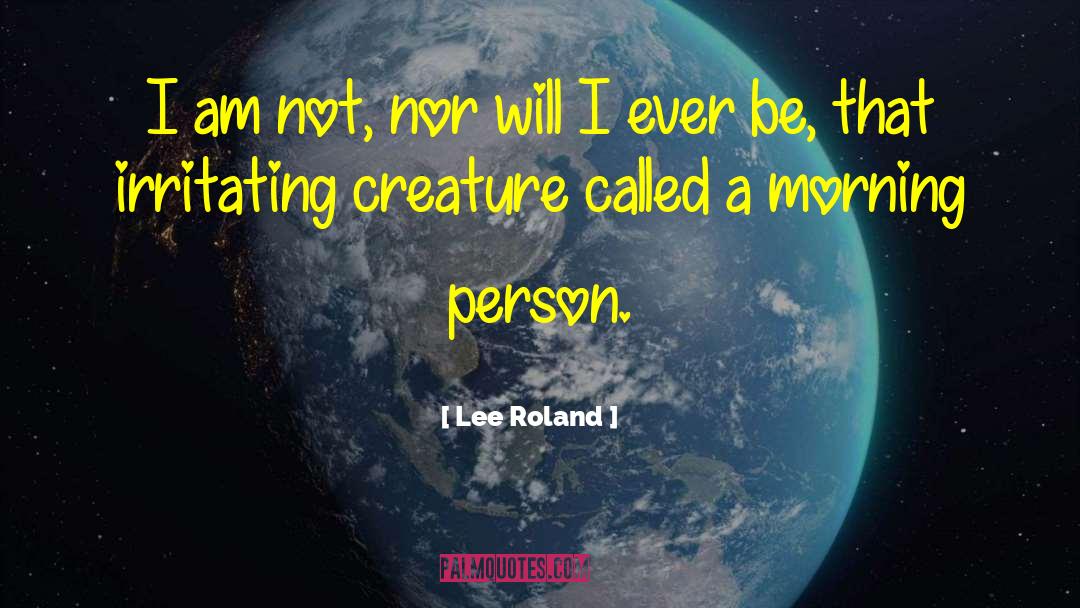 Morning Person quotes by Lee Roland