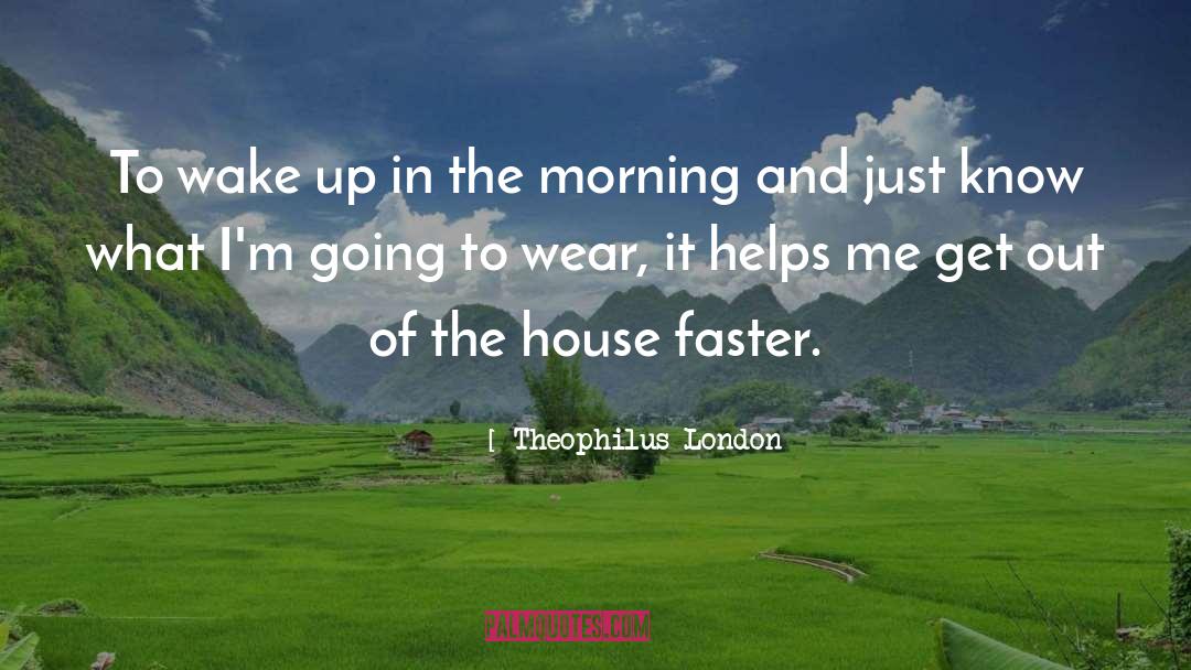 Morning Pic quotes by Theophilus London