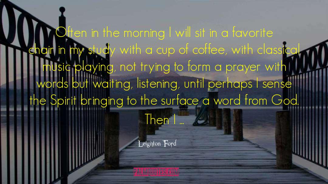 Morning Prayer quotes by Leighton Ford