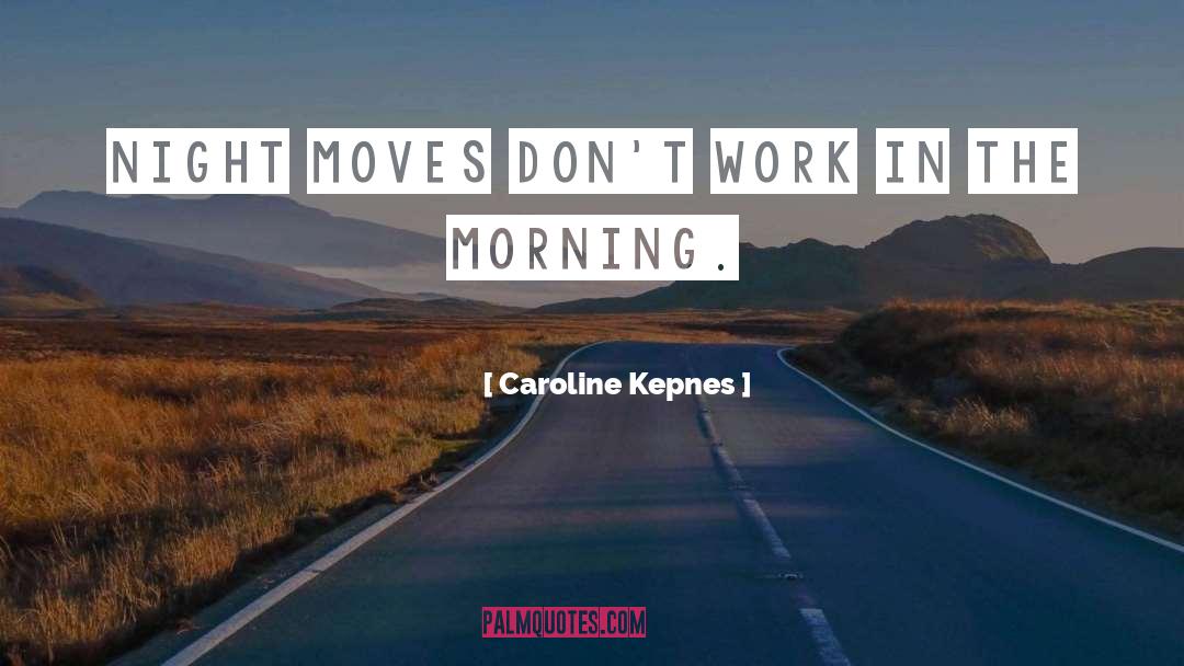Morning quotes by Caroline Kepnes