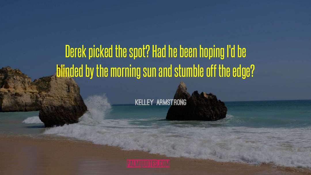 Morning Smile quotes by Kelley Armstrong