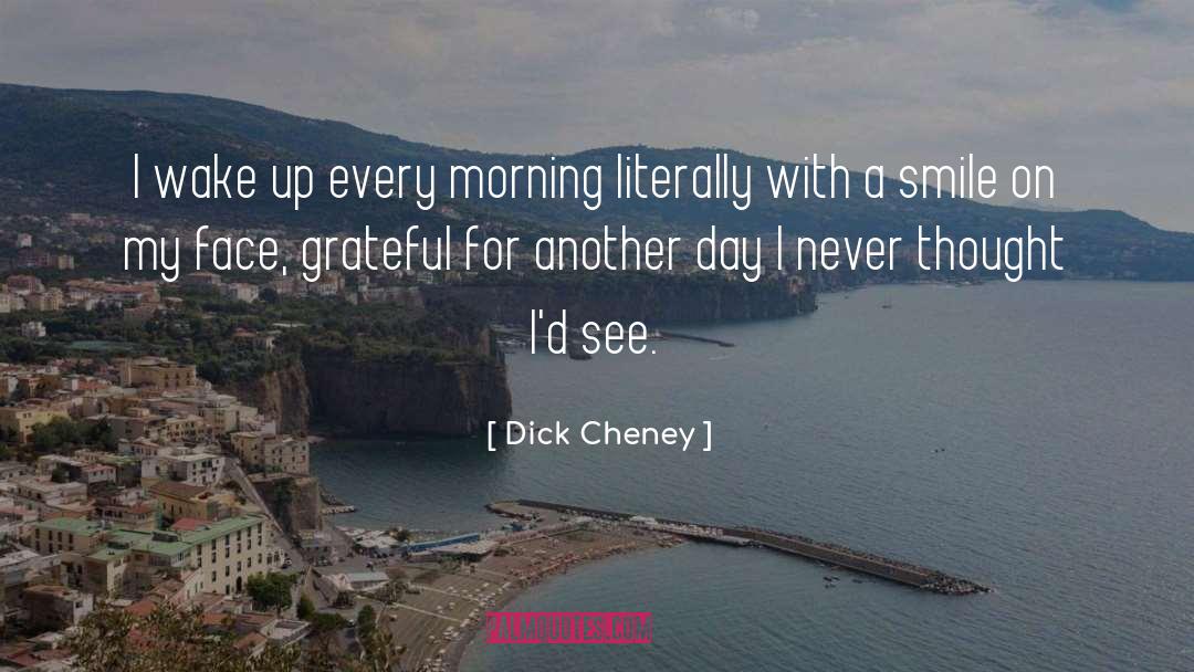 Morning Smile quotes by Dick Cheney