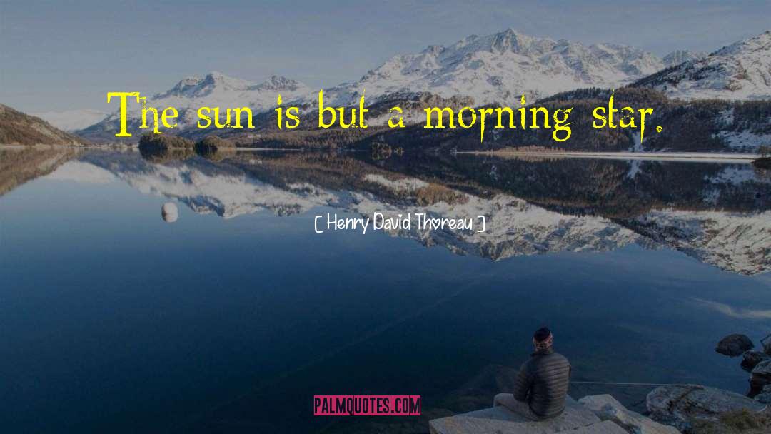 Morning Star quotes by Henry David Thoreau