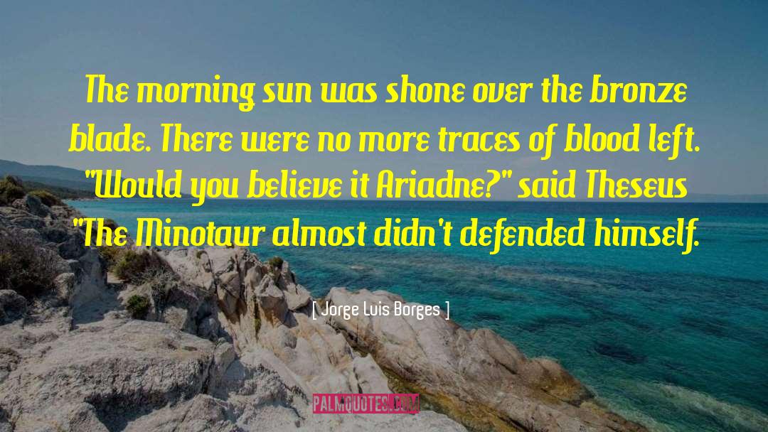 Morning Sun quotes by Jorge Luis Borges