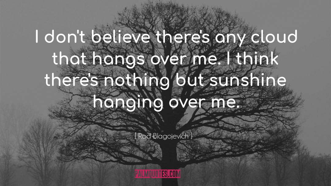 Morning Sunshine quotes by Rod Blagojevich