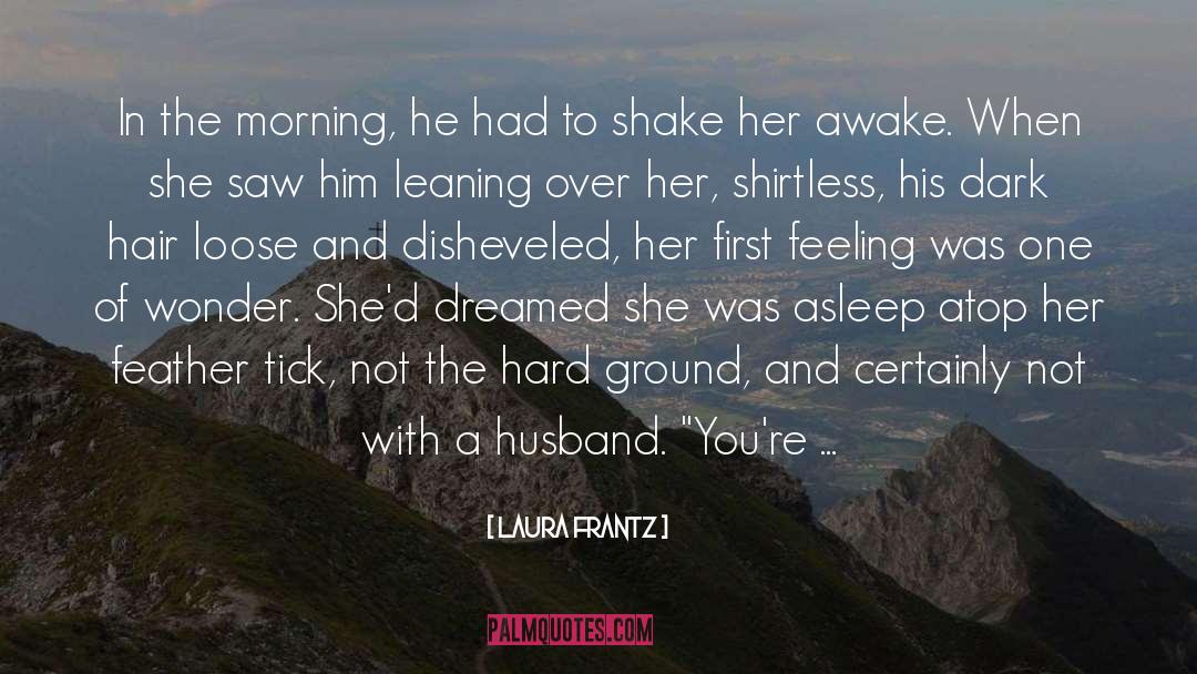 Morning Thoughts quotes by Laura Frantz