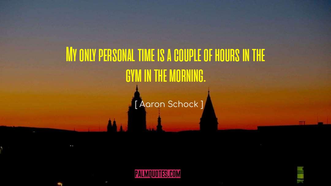 Morning Time quotes by Aaron Schock