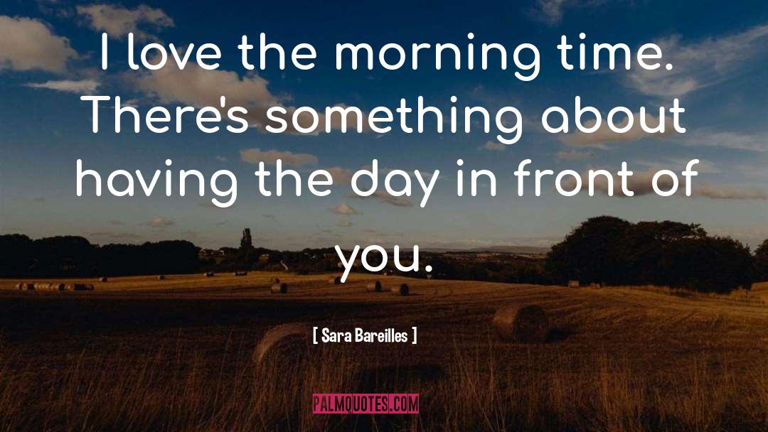 Morning Time quotes by Sara Bareilles