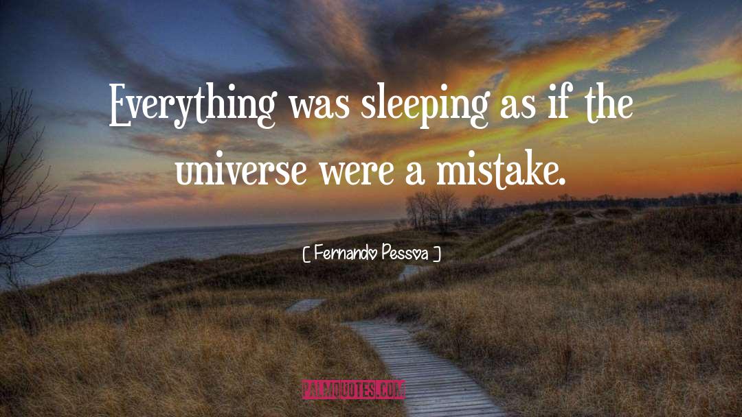 Morning Universe Everything quotes by Fernando Pessoa