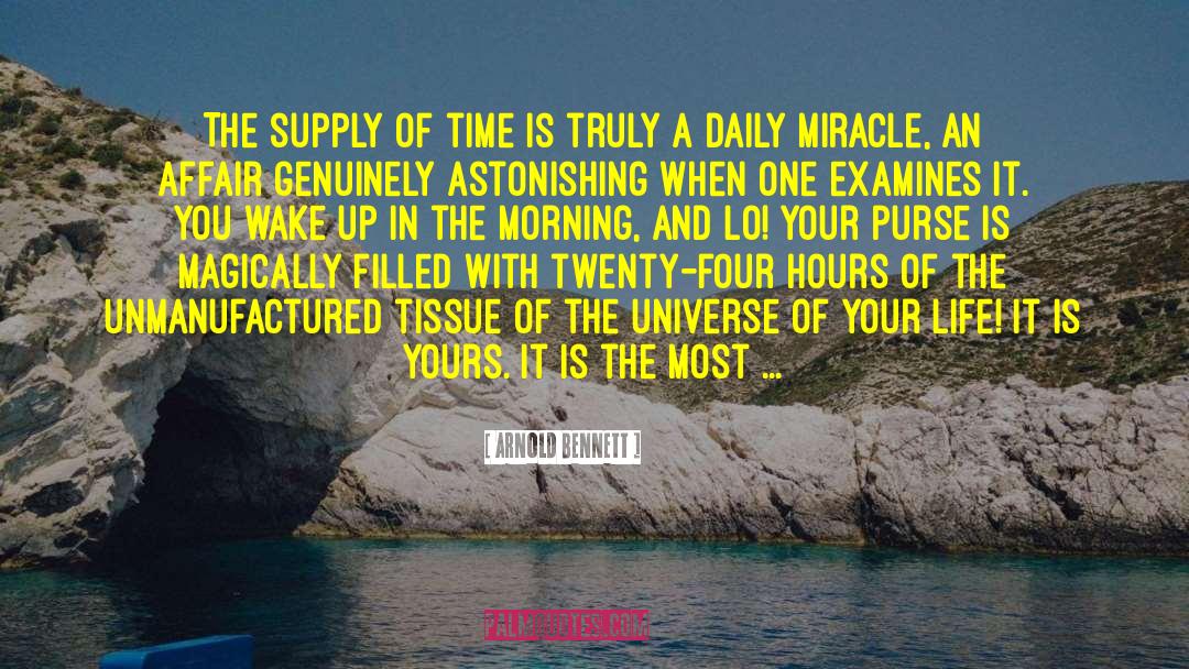 Morning Universe Everything quotes by Arnold Bennett