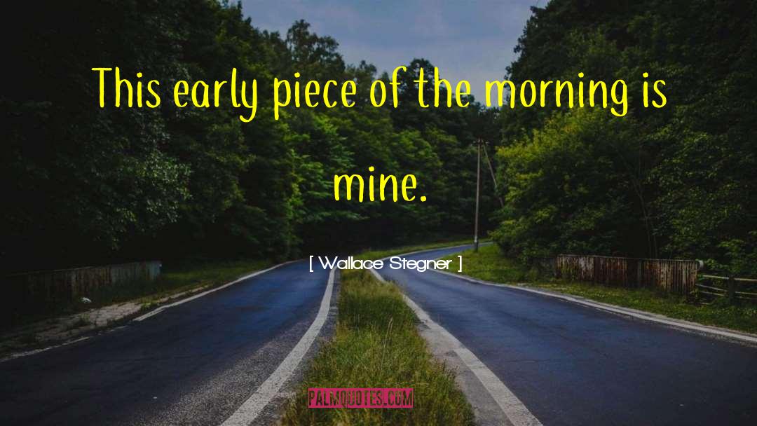 Morning Walk quotes by Wallace Stegner