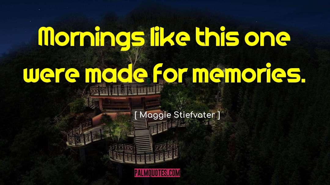 Mornings quotes by Maggie Stiefvater