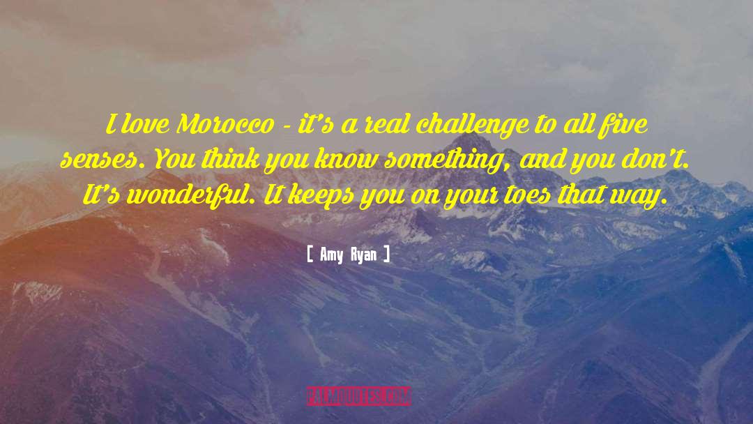 Morocco quotes by Amy Ryan