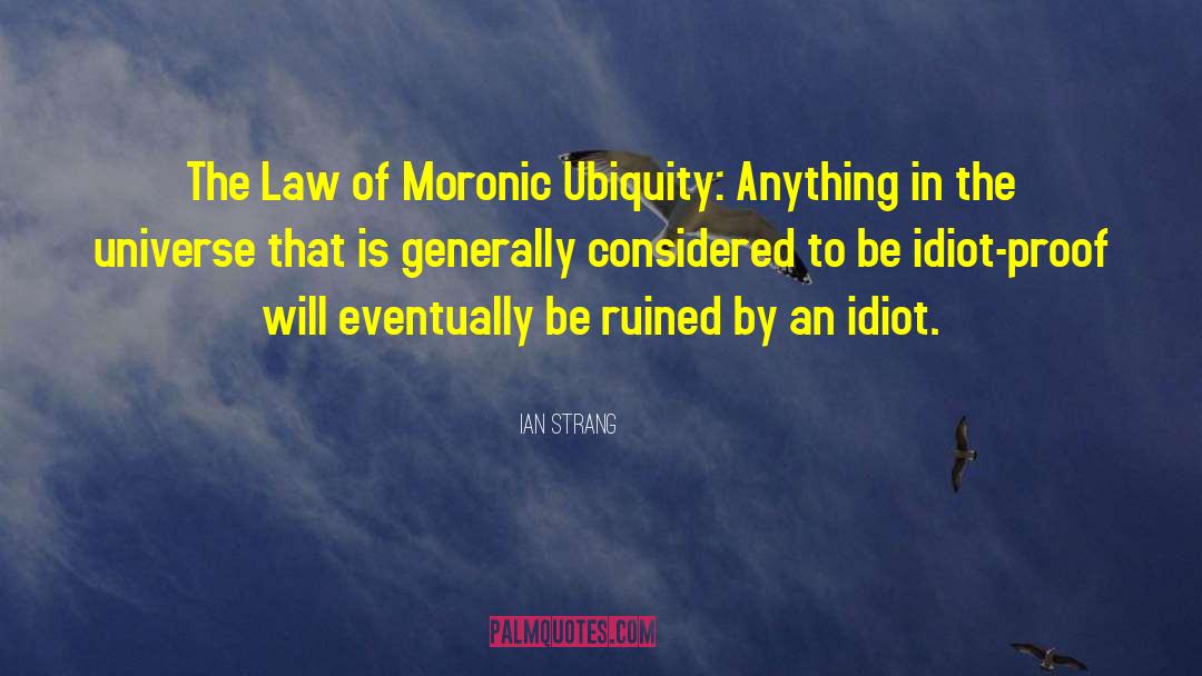 Moronic quotes by Ian Strang