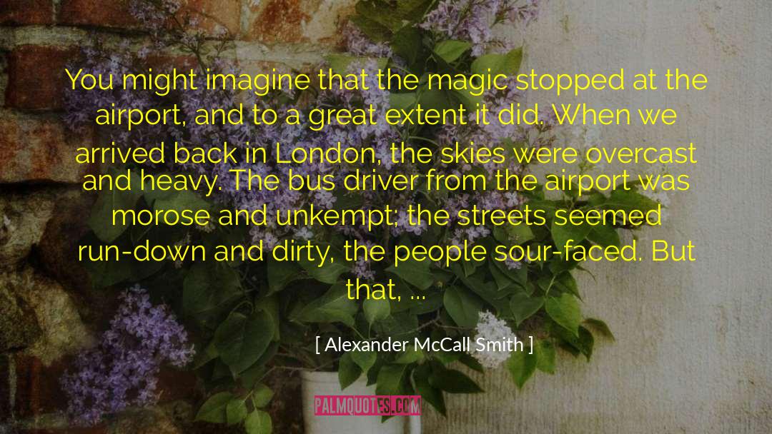 Morose quotes by Alexander McCall Smith