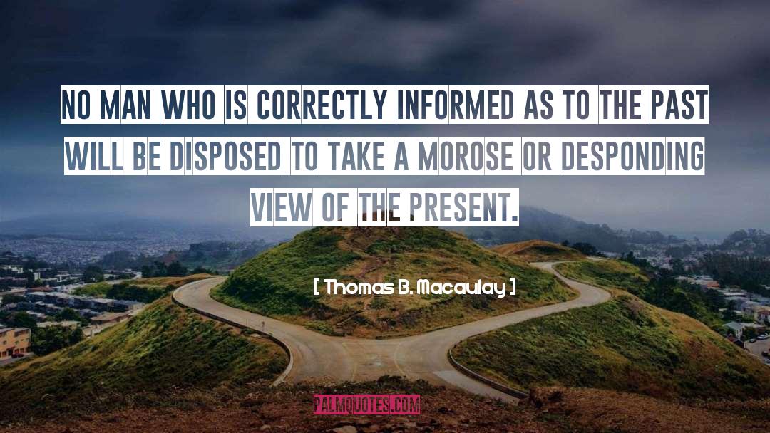 Morose quotes by Thomas B. Macaulay