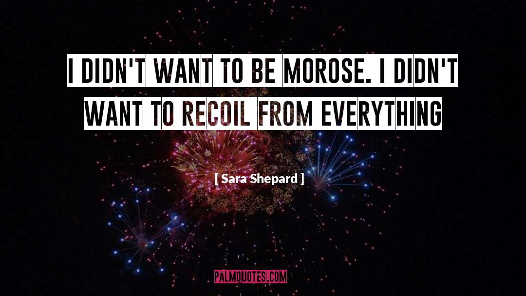 Morose quotes by Sara Shepard