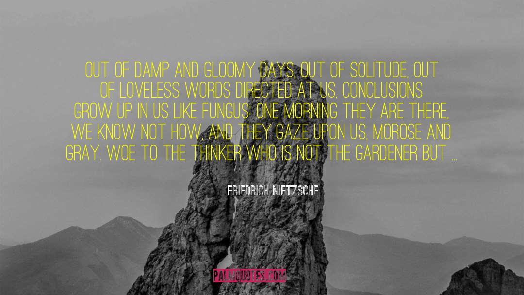 Morose quotes by Friedrich Nietzsche