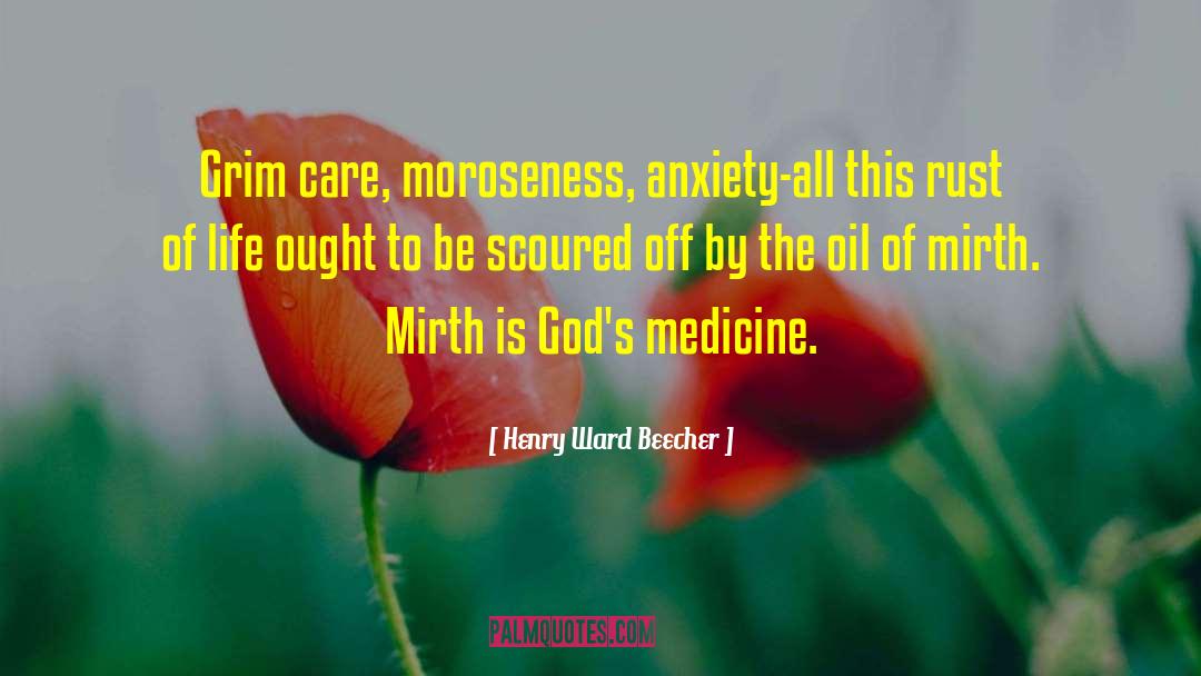 Moroseness quotes by Henry Ward Beecher