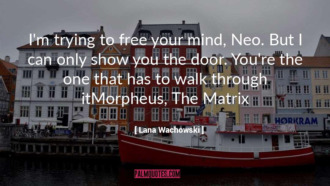 Morpheus quotes by Lana Wachowski