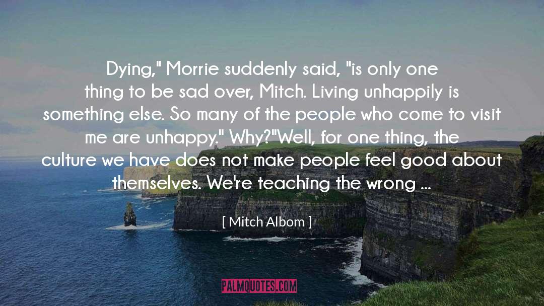 Morrie quotes by Mitch Albom