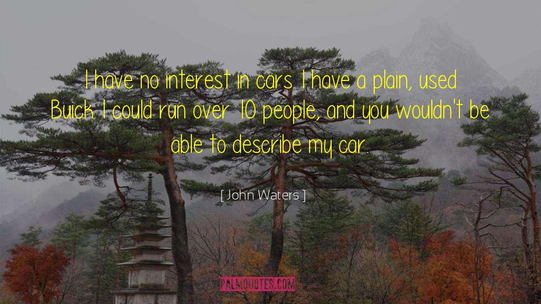 Morries Used Cars quotes by John Waters