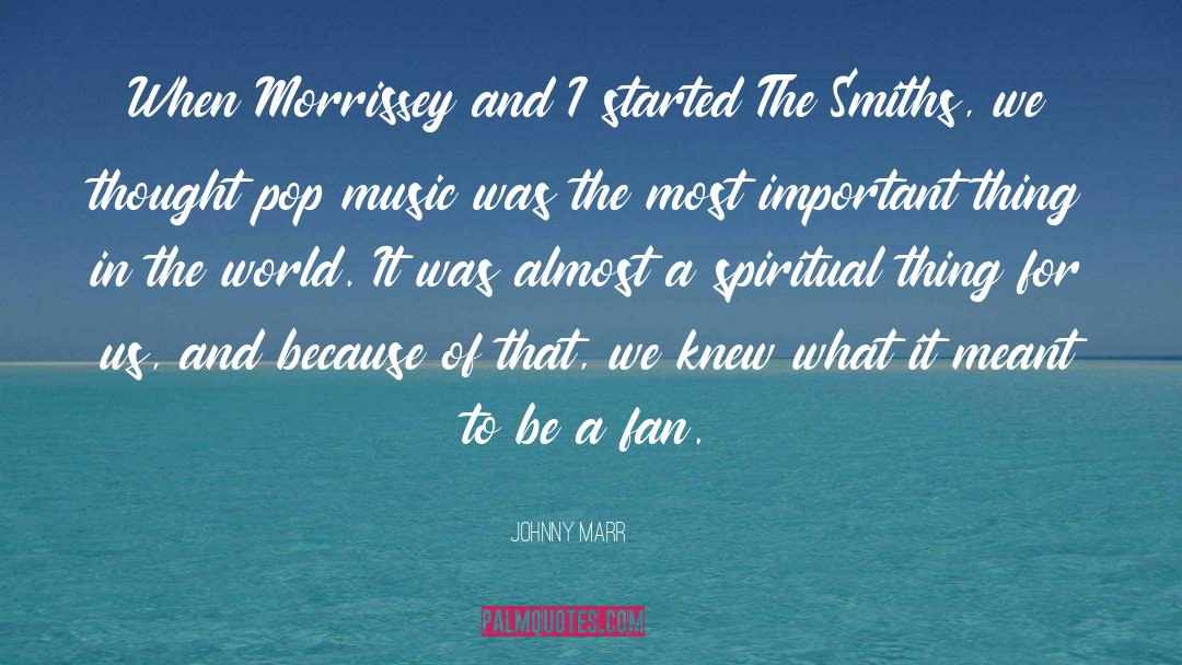 Morrissey quotes by Johnny Marr