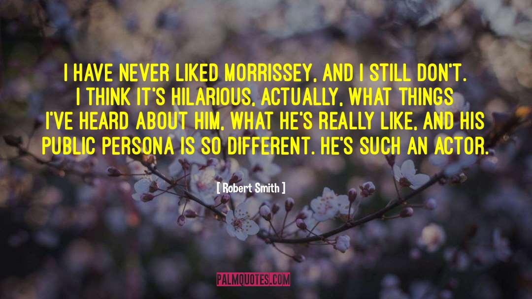 Morrissey quotes by Robert Smith