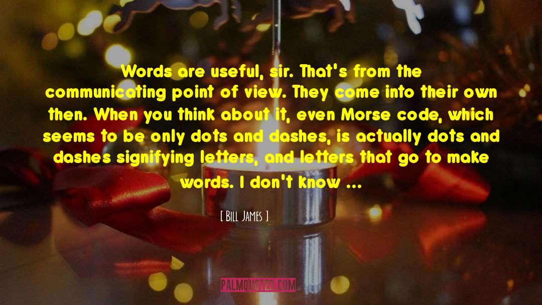 Morse Code quotes by Bill James