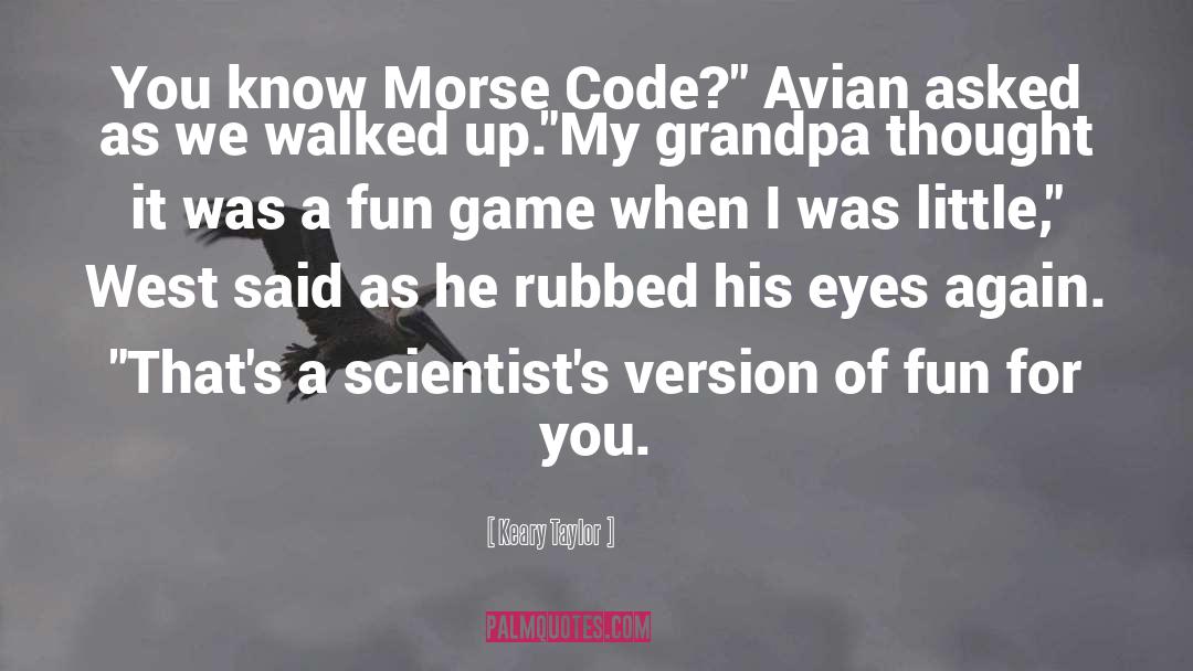 Morse Code quotes by Keary Taylor